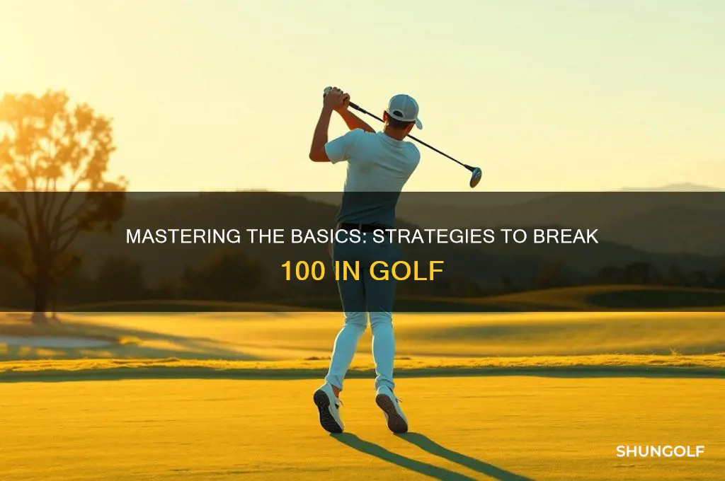 how do i break 100 in golf