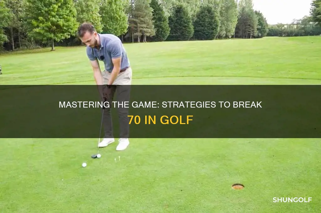 how do i break 70 in golf