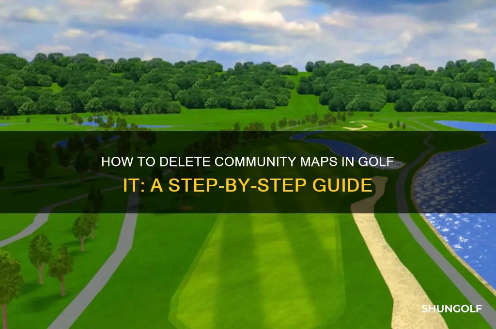 how do i delete community maps in golf it