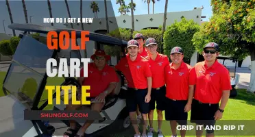 How to Obtain a New Golf Cart Title: A Step-by-Step Guide