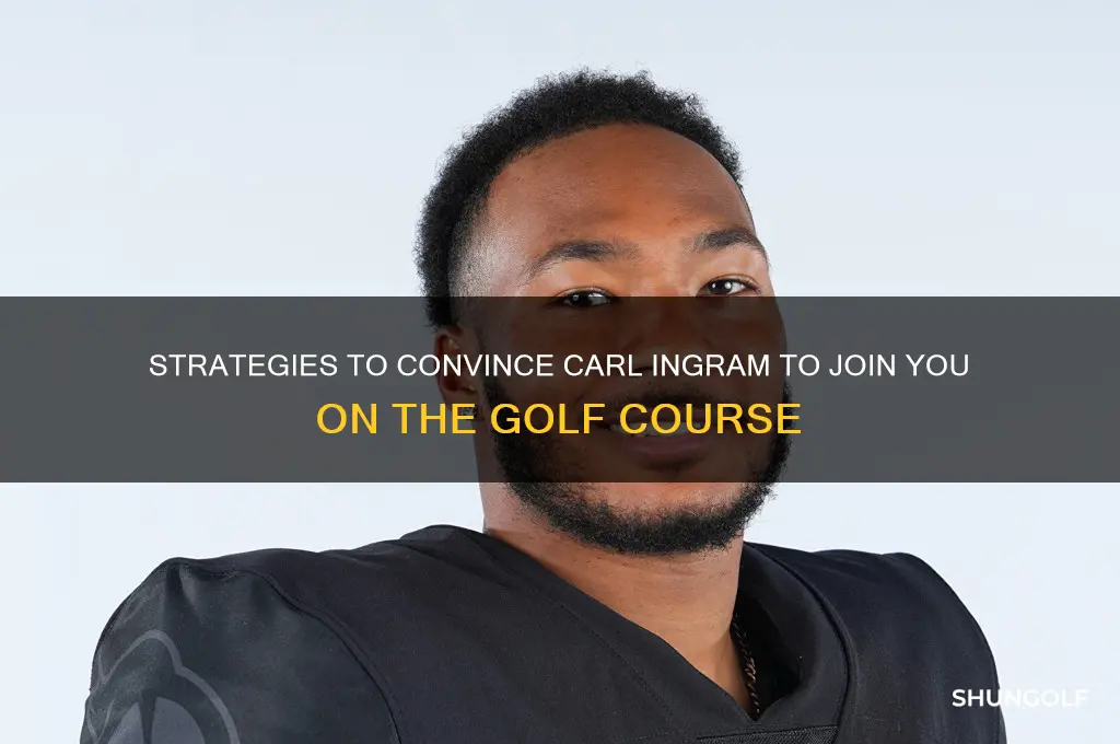 how do i get carl ingram to play golf