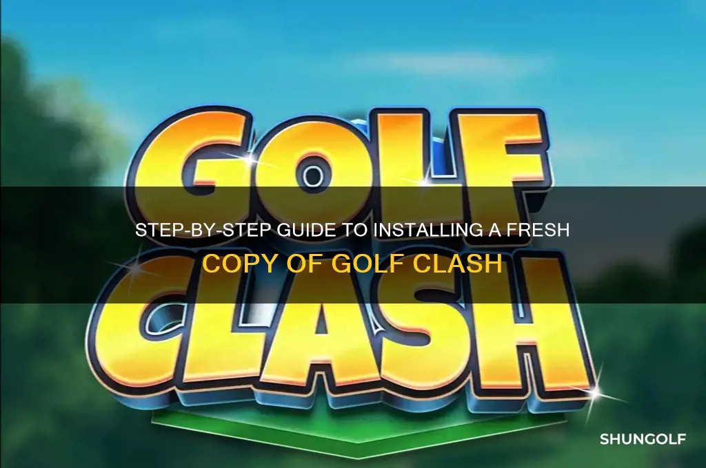 how do i install a fresh copy of golf clash