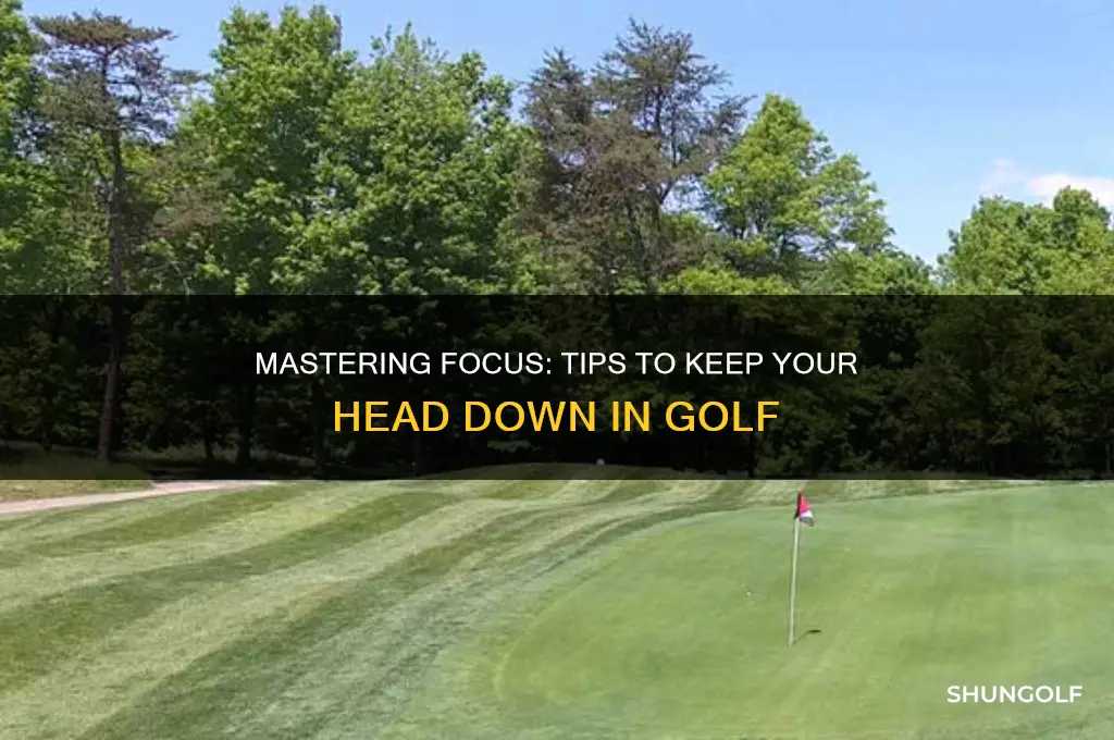how do i keep my head down playing golf