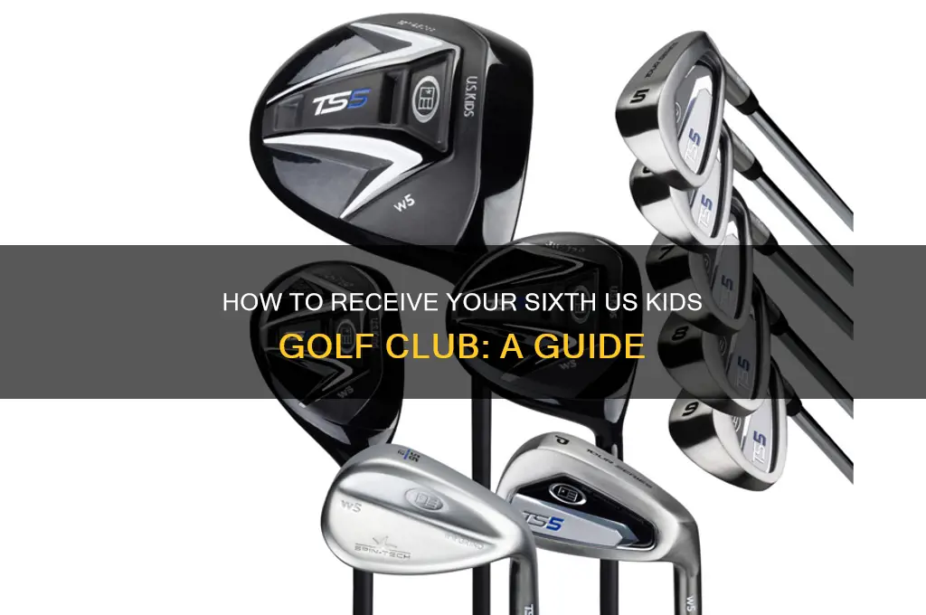 how do i receive my sixth us kids golf club