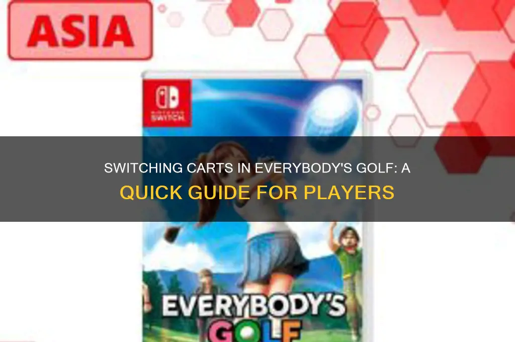 how do i switch my cart in everybody