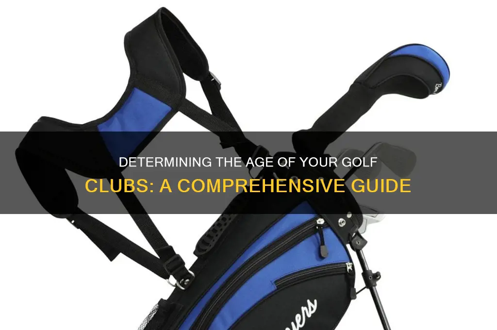 how do i tell how old my golf clubs are