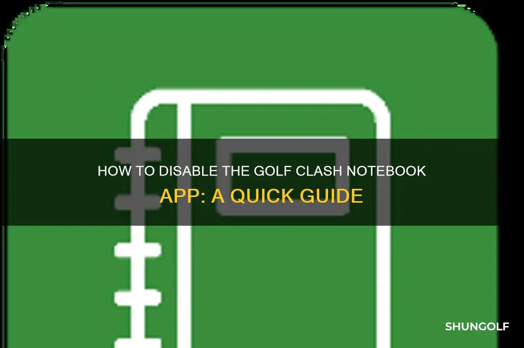 how do i turn off golf clash notebook app
