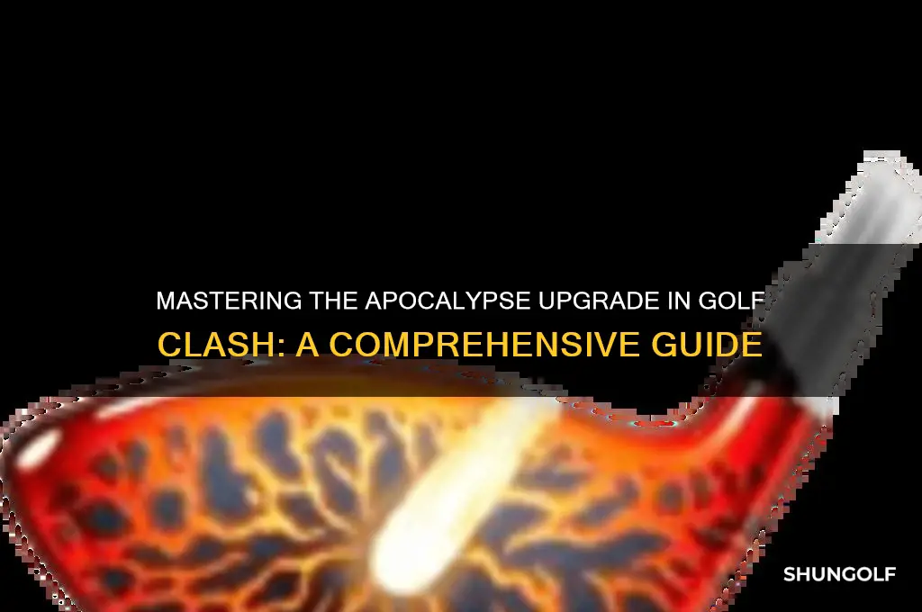 how do i upgrade the apacolypse in golf clash