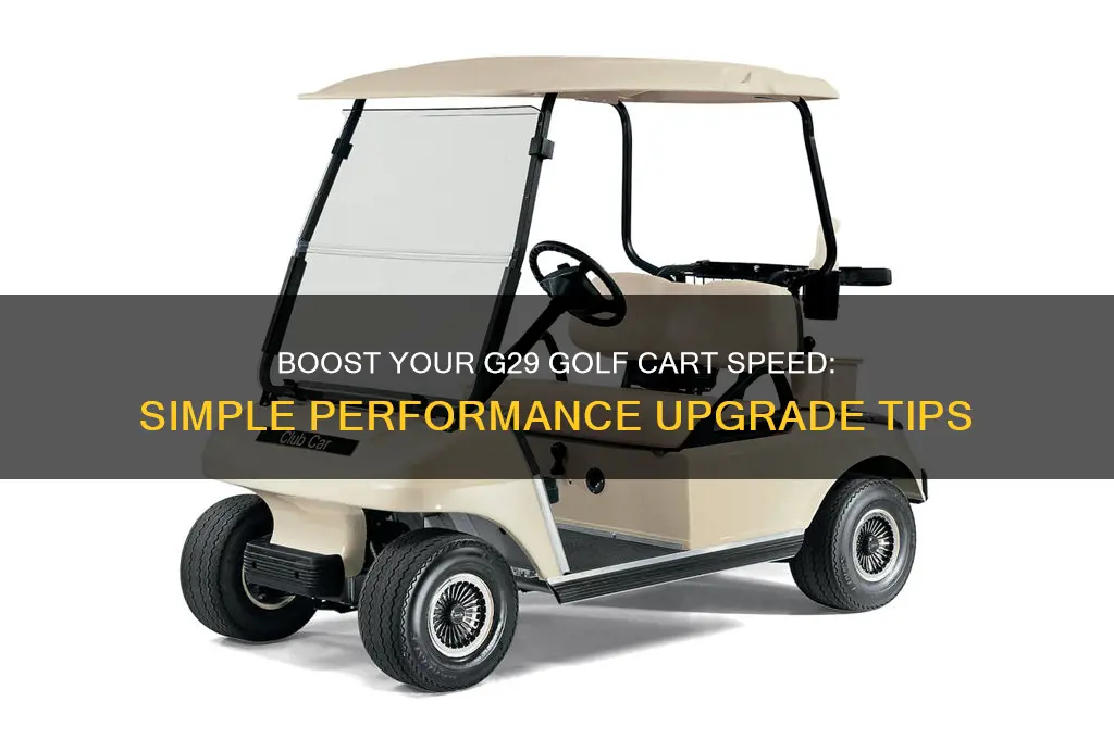 how do make my g29 golf cart faster