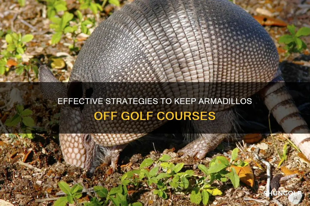 how do they keep armadillos out of golf courses