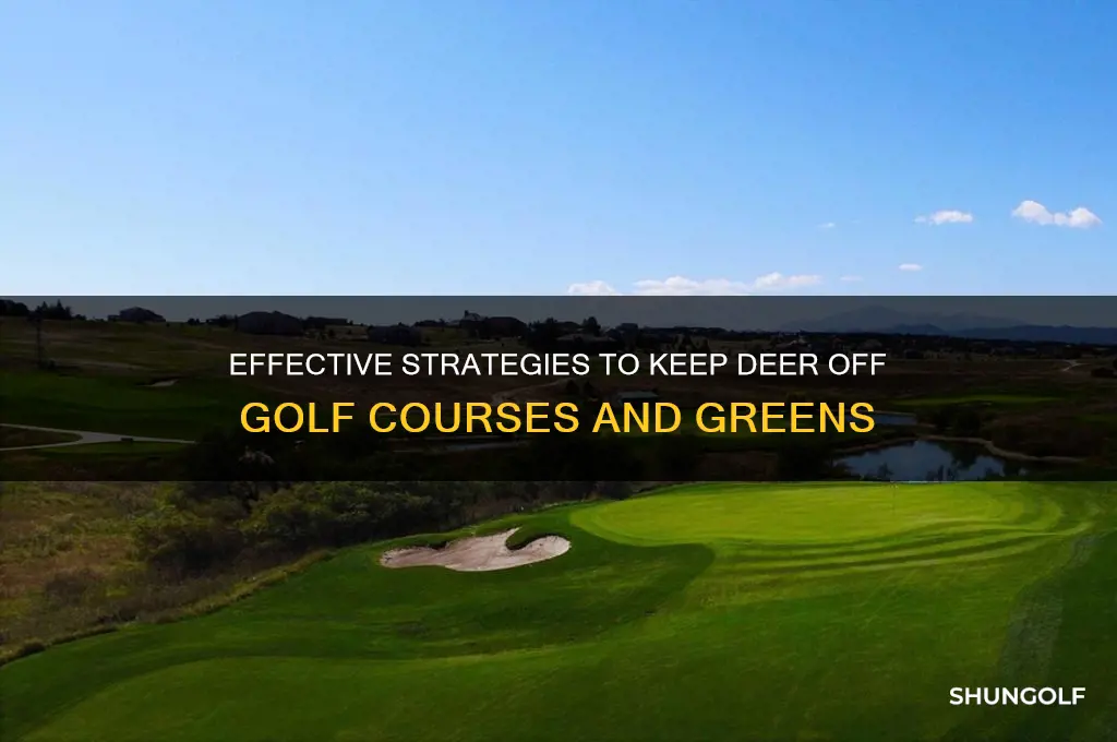 how do they keep deer off golf course