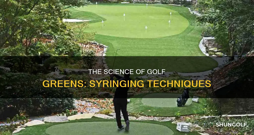how do they syringe golf greens