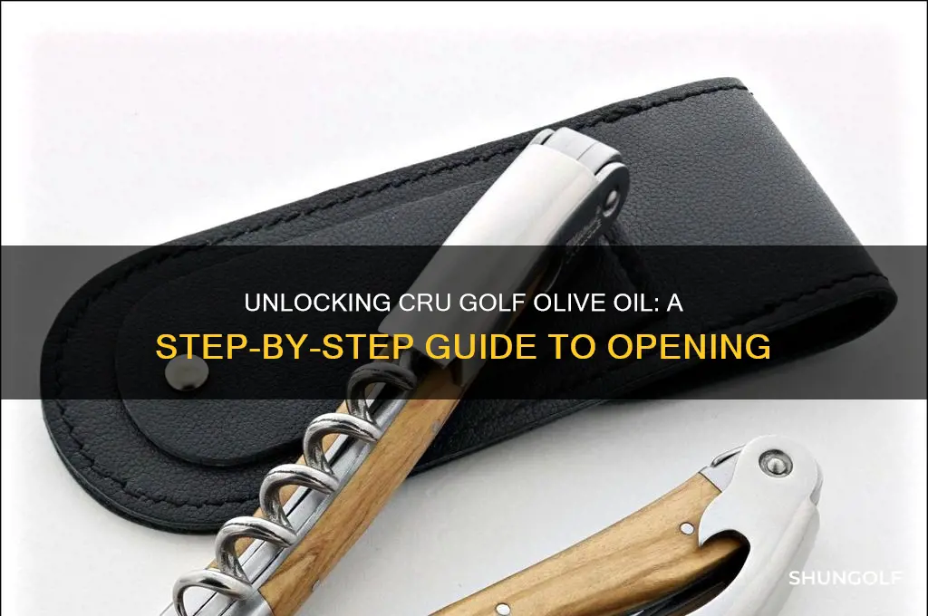 how do u open cru golf olive oil