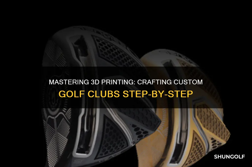 how do you 3d print golf clubs