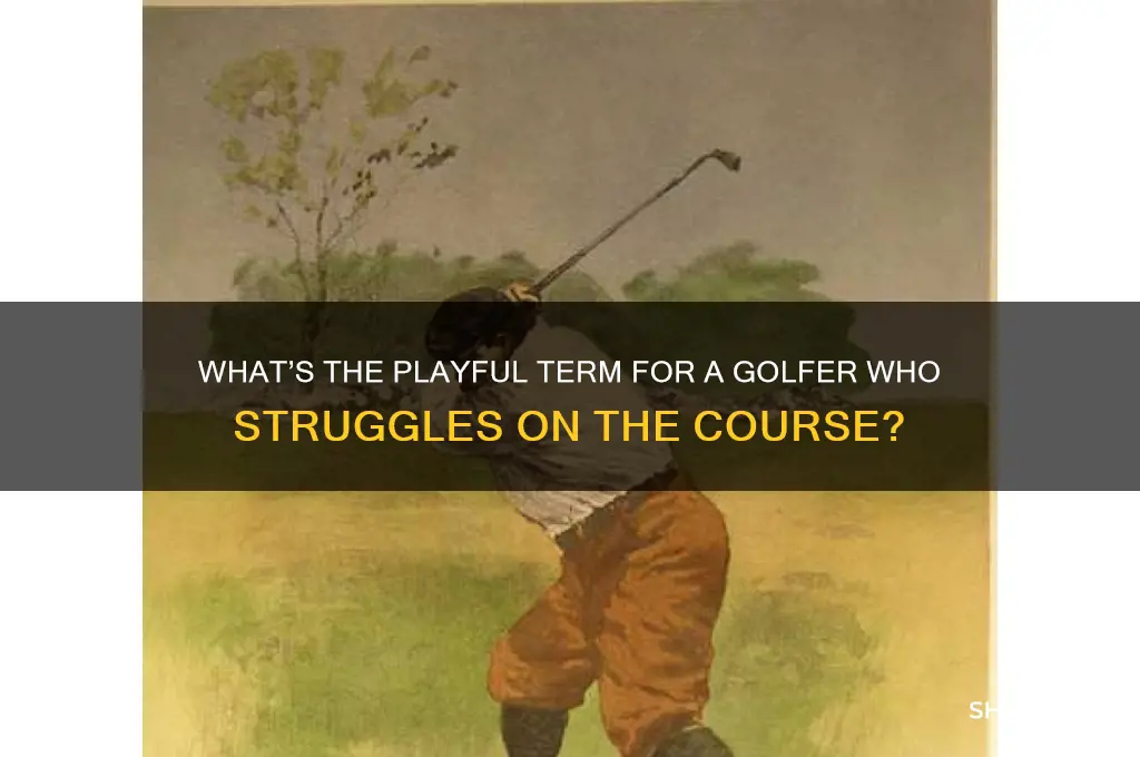 how do you call a bad golfer