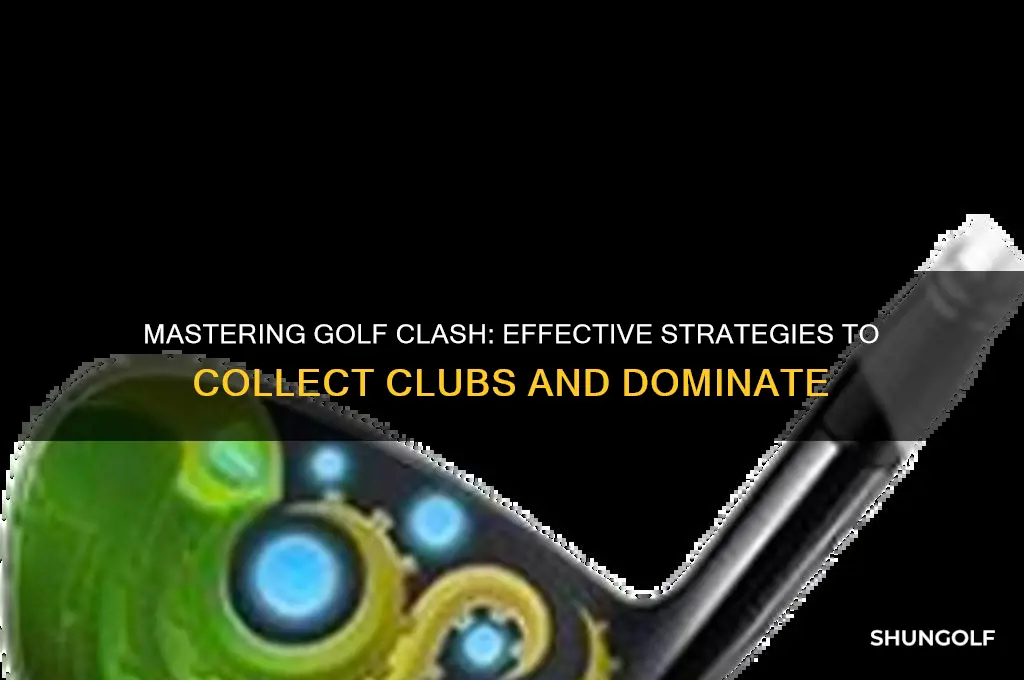 how do you collect clubs in golf clash
