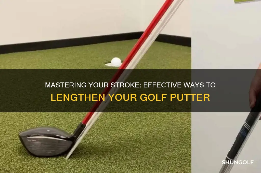 how do you lengthen a golf putter