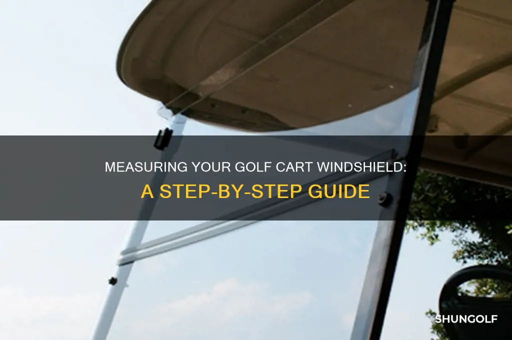 how do you measure a golf cart windshield