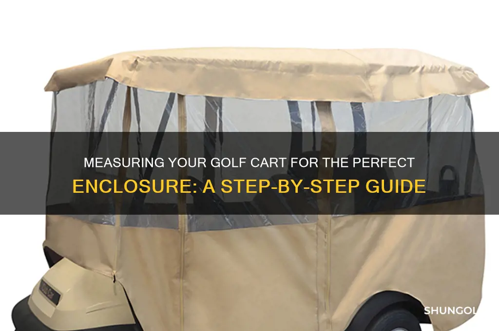 how do you measure your golf cart for a enclosure
