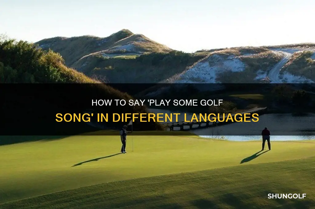 how do you say play some golf song