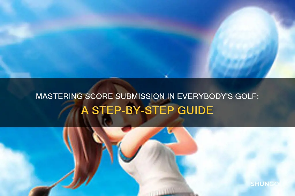 how do you submit your score in everybodys golf