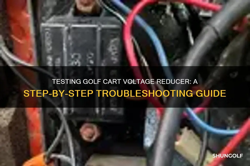 how do you test voltage reducer on golf cart