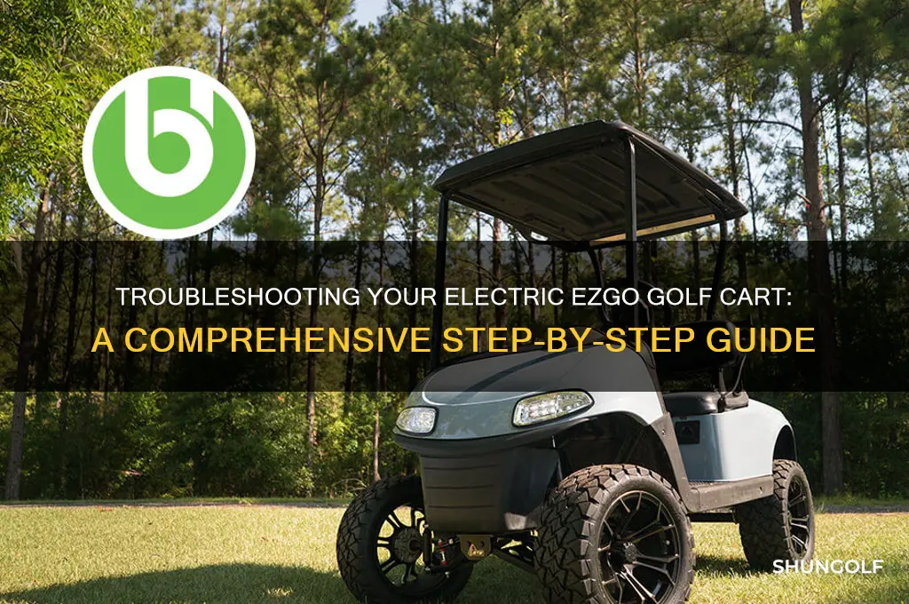 how do you troubleshoot an electric ezgo golf cart
