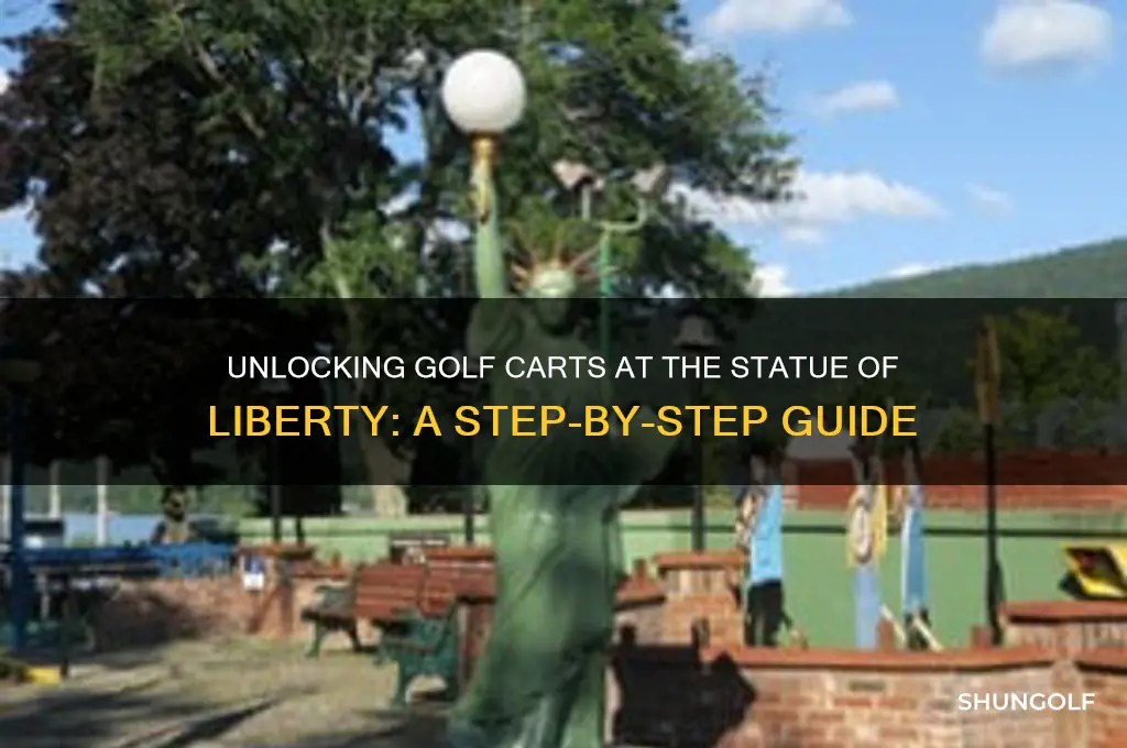 how do you unlock golf cart at statue of liberty