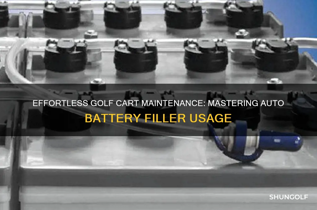 how do you use auto battery filler for golf cart