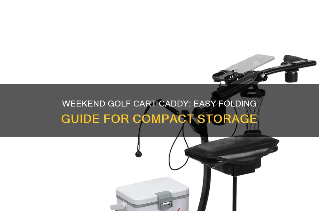 how doe the weekend golf cart caddy fold up