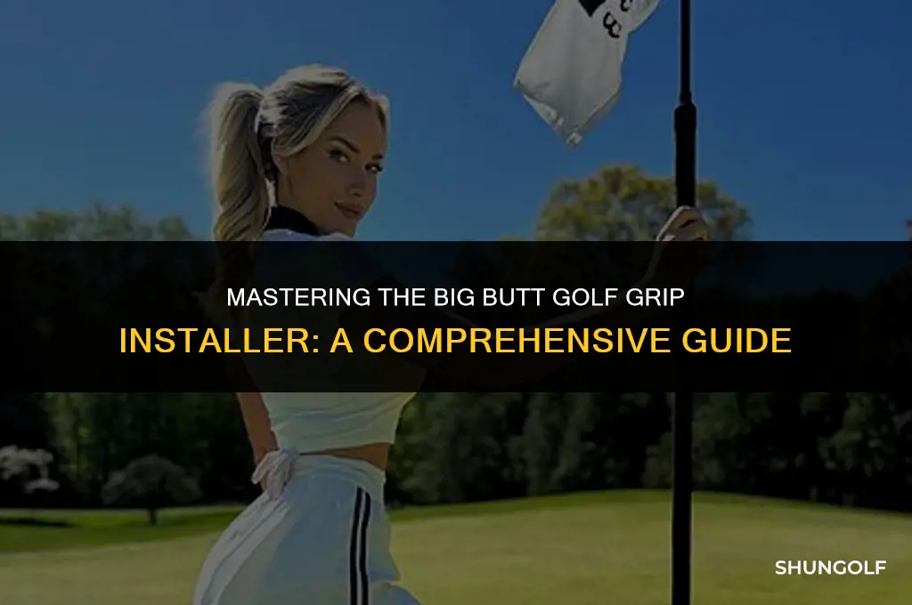 how does a big butt golf grip installer work