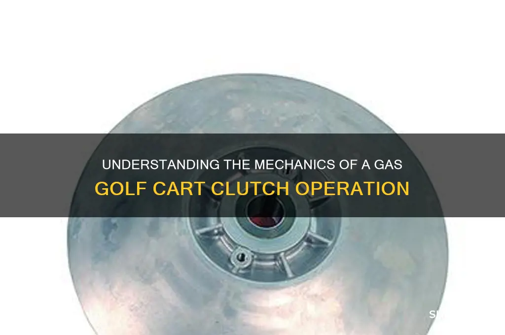 how does a gas golf cart clutch work
