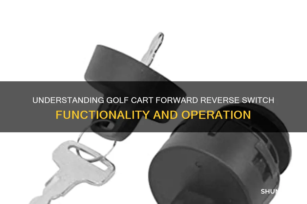how does a golf cart forward reverse switch work