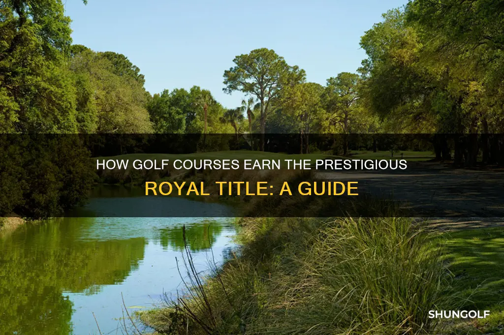 how does a golf course became royal