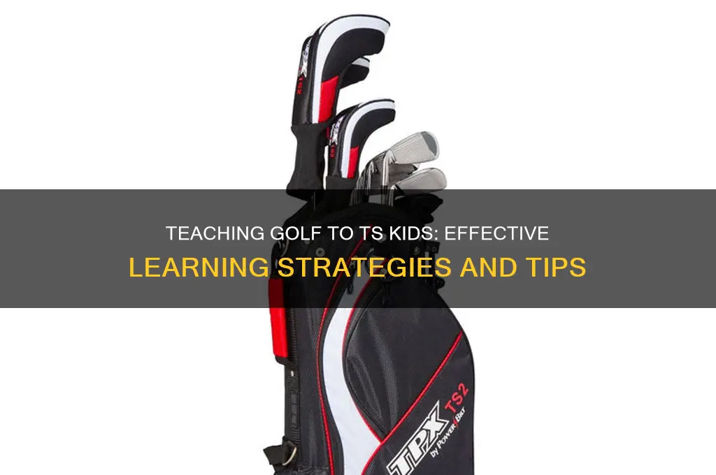 how does a ts kid learn golf