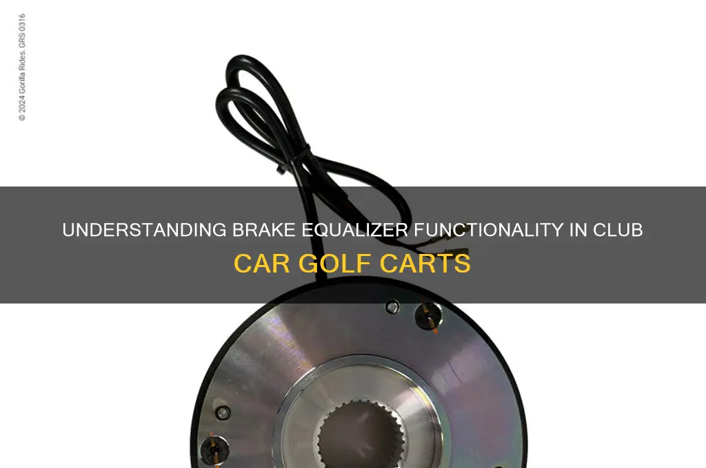how does brake equalizer work on clubcar golf cart