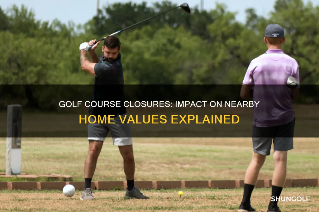 how does closing a golf course affect home prices