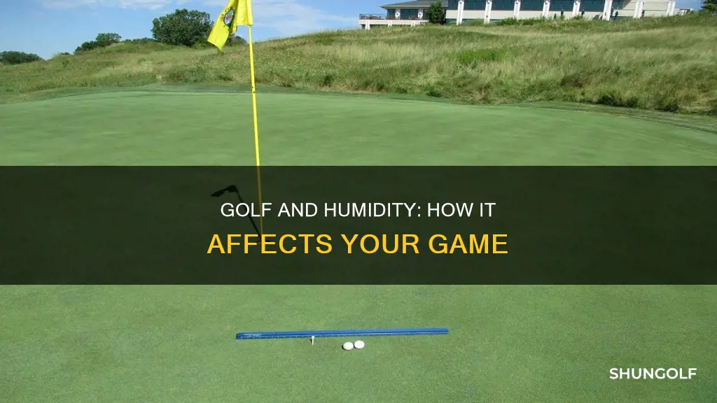 how does humidity affect golf