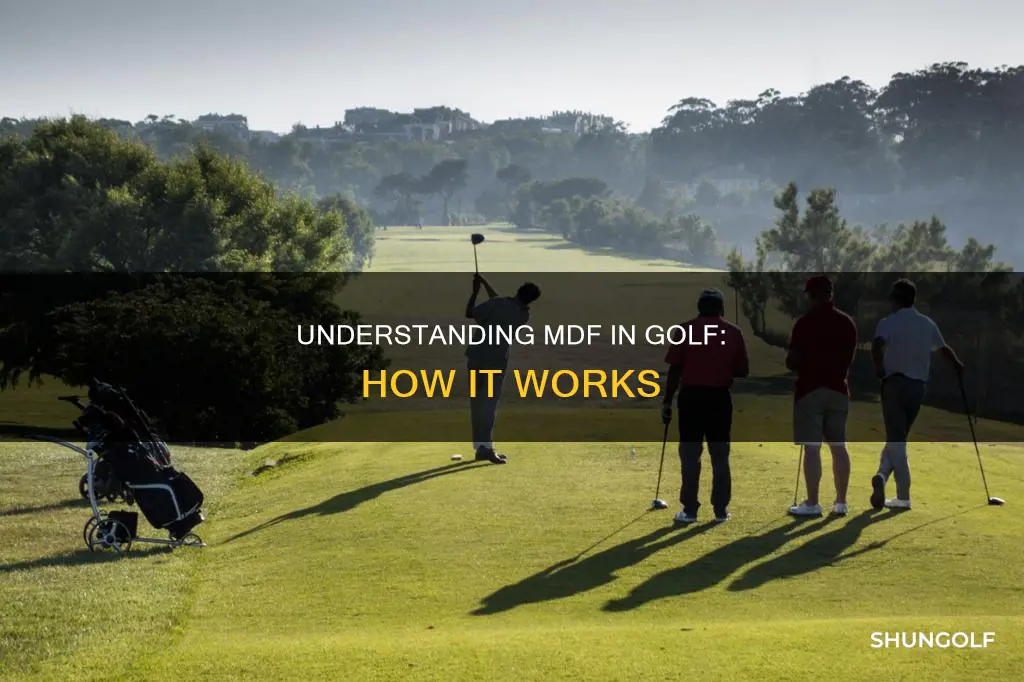 how does mdf work in golf