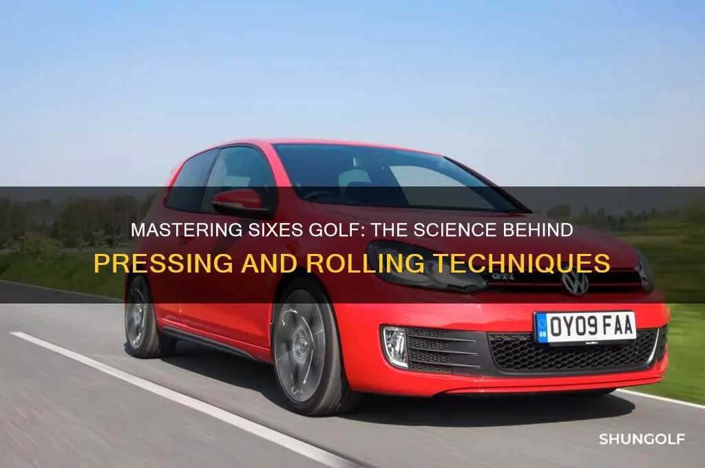 how does pressing or rolling work in sixes for golf