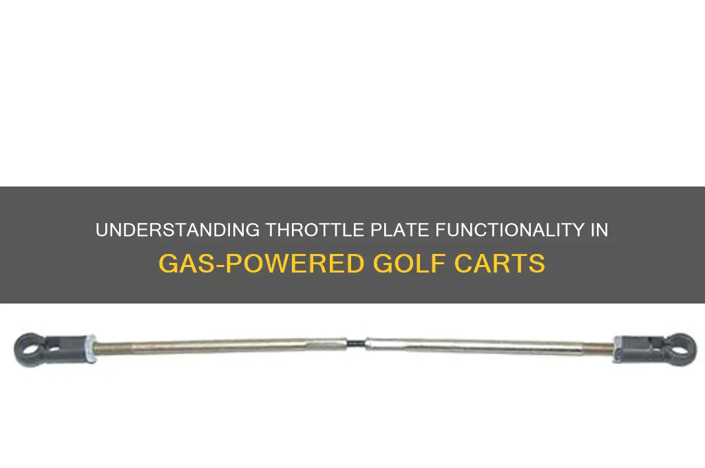 how does throttle plate work on gas golf cart