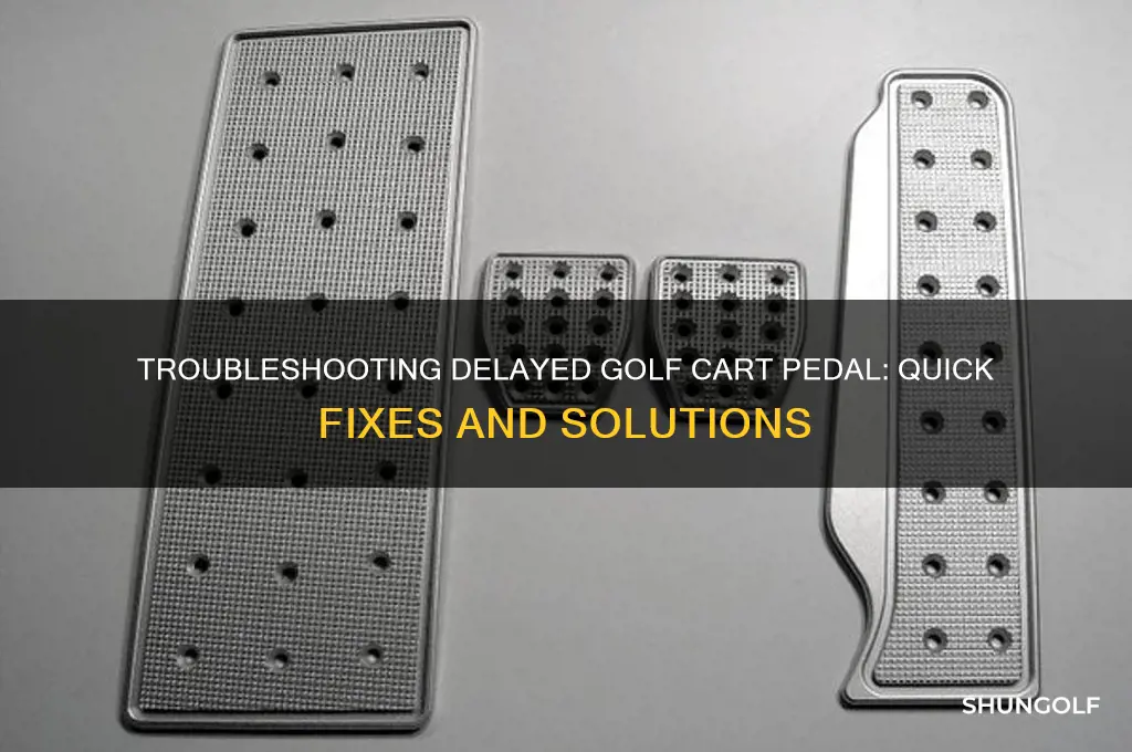 how dok you fix delayed golf cart peddle