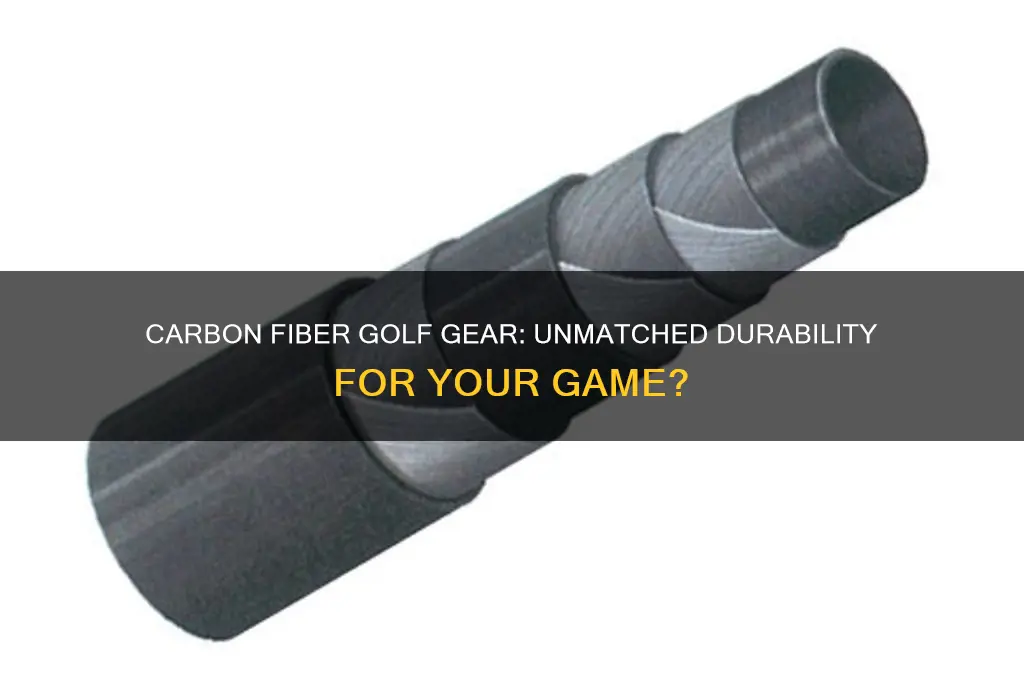 how durable is carbon fiber in golf