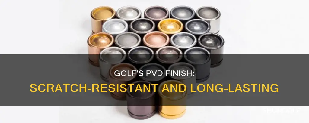 how durable pvd f8nish is golf