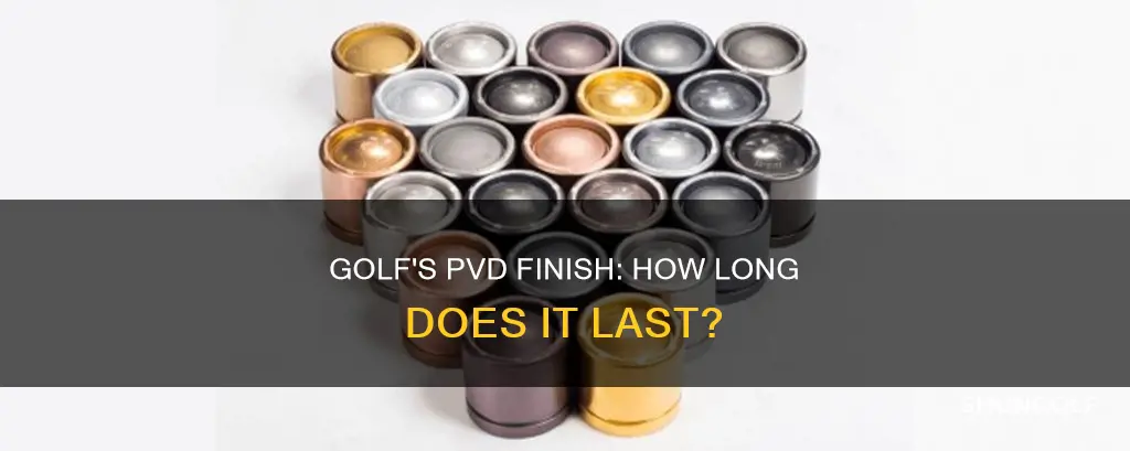 how durable pvd finish in golf