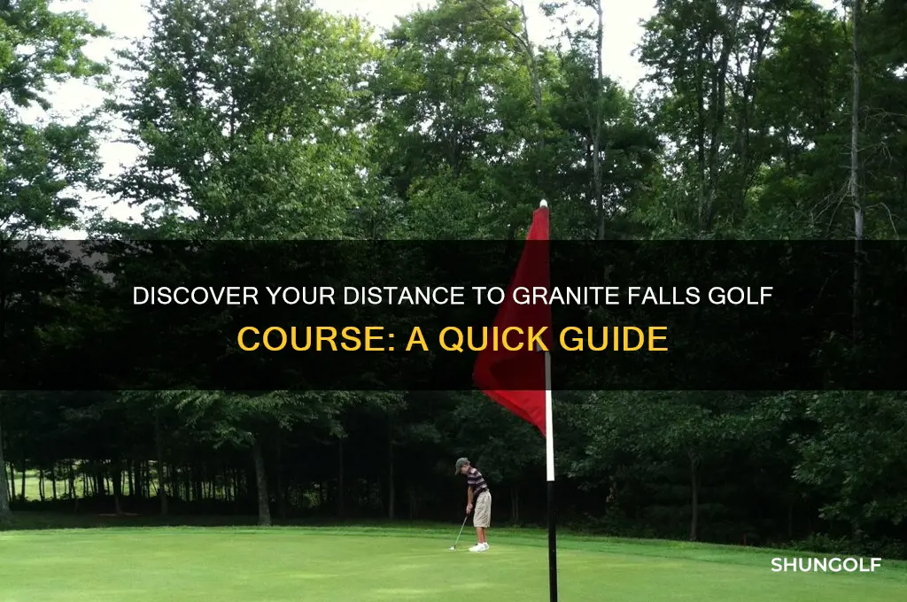 how far am i from granite falls golf course