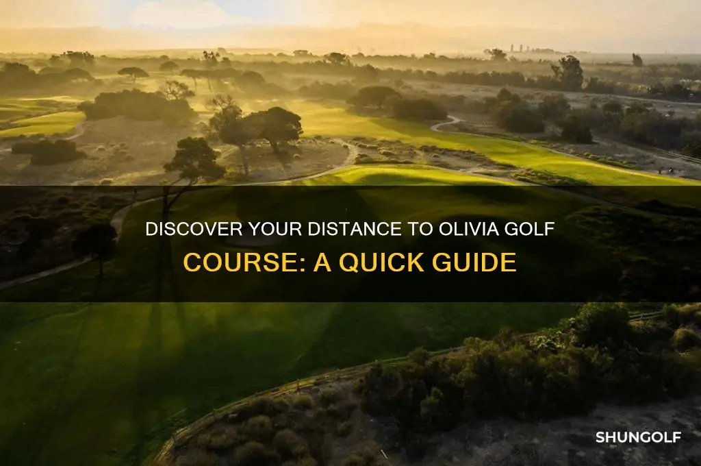 how far am i from olivia golf course