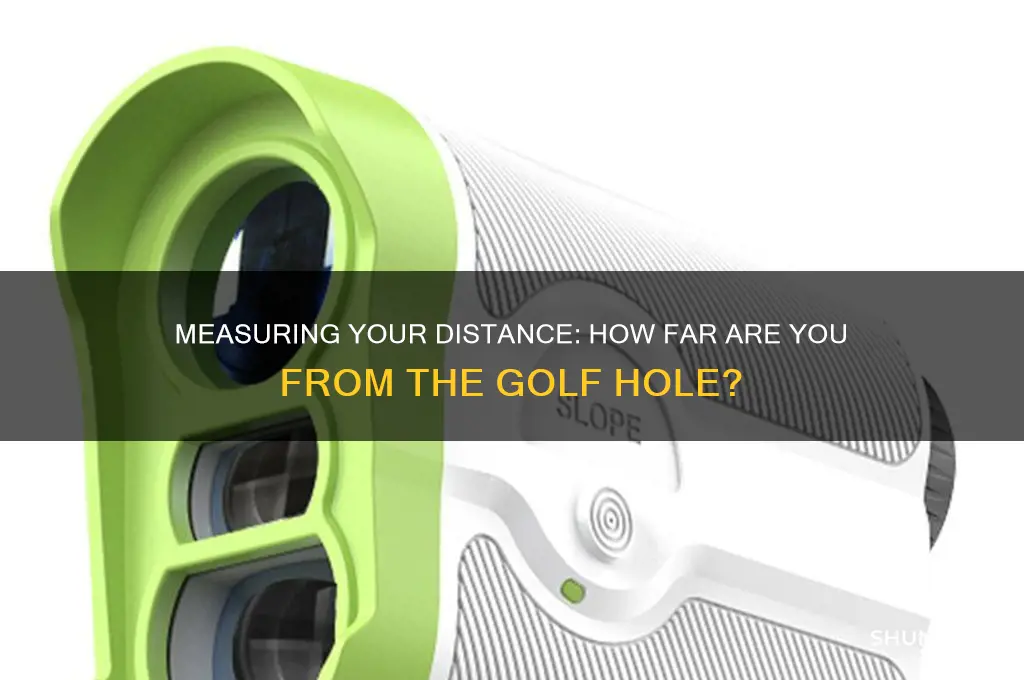 how far are you from a golf hole