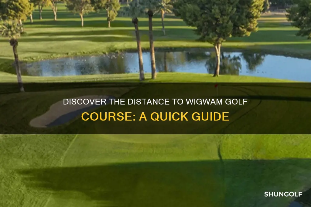 how far away is the wigwam golf course
