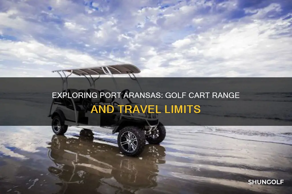 how far can golf cart go in port aransas